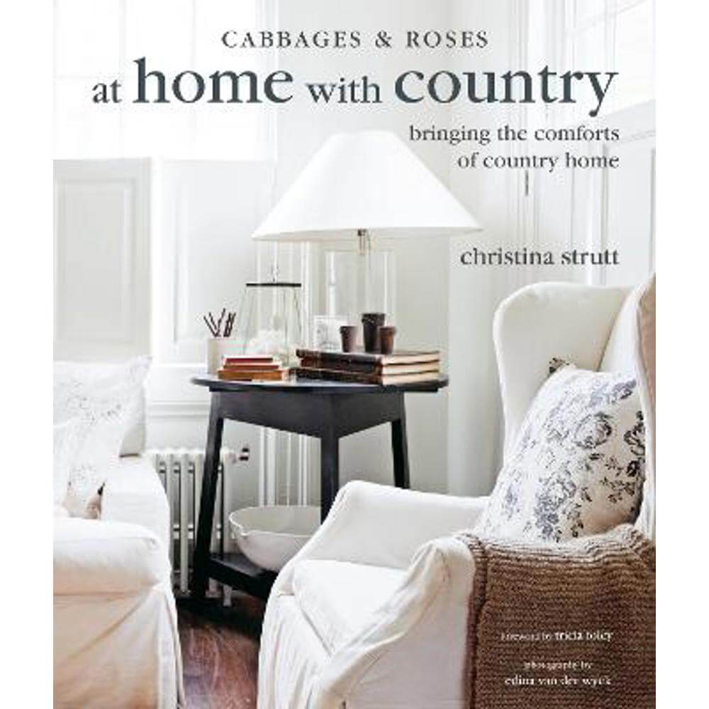 At Home with Country: Bringing the Comforts of Country Home (Hardback) - Christina Strutt